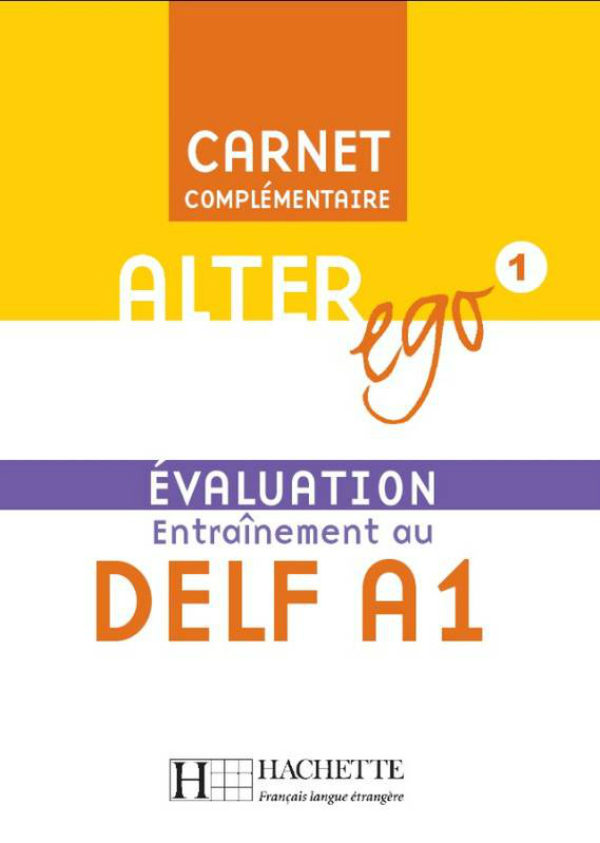 Alter Ego: Niveau 1: Carnet d'évaluation Delf A1
Alter Ego: Niveau 1: Carnet d'évaluation Delf A1