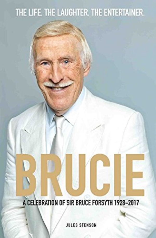 Brucie - A Celebration of of Sir Bruce Forsyth 1928 - 2017: The Life. The Laughter. The Entertainer
Brucie - A Celebration of of Sir Bruce Forsyth 1928 - 2017: The Life. The Laughter. The Entertainer