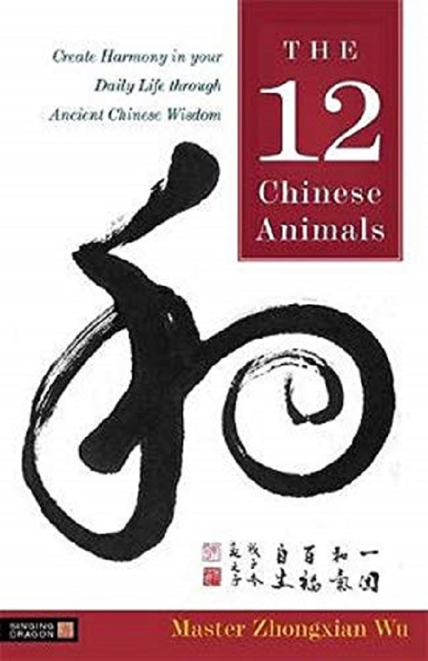 The 12 Chinese Animals. Create Harmony in Your Daily Life Through Ancient Chinese Wisdom
The 12 Chinese Animals. Create Harmony in Your Daily Life Through Ancient Chinese Wisdom