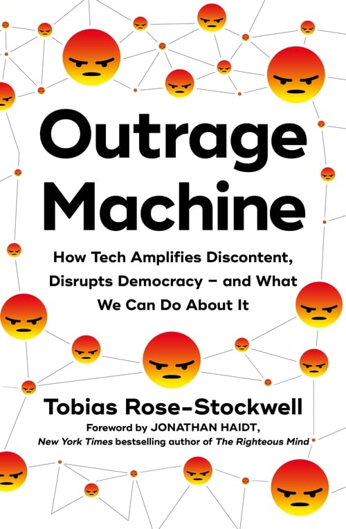 Outrage Machine: How Tech Amplifies Discontent, Disrupts Democracy – and What We Can Do About It
Outrage Machine: How Tech Amplifies Discontent, Disrupts Democracy – and What We Can Do About It