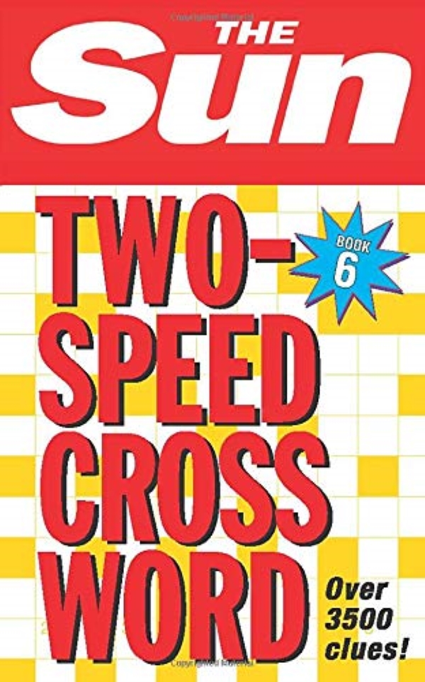 The Sun Two-Speed Crossword Book 6: 80 two-in-one cryptic and coffee time crosswords: Bk. 6
The Sun Two-Speed Crossword Book 6: 80 two-in-one cryptic and coffee time crosswords: Bk. 6