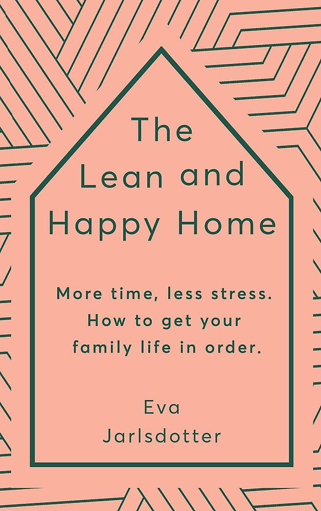The Lean and Happy Home. More time, less stress. How to get your family life in order
The Lean and Happy Home. More time, less stress. How to get your family life in order