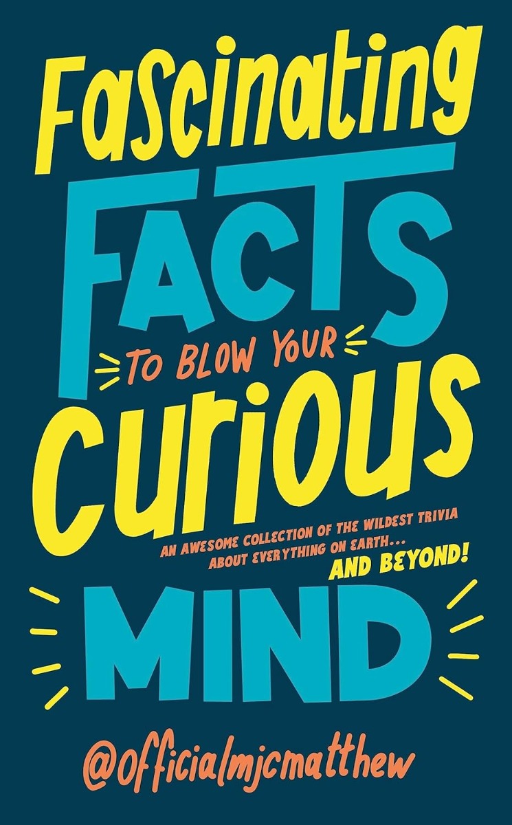 Fascinating Facts to Blow Your Curious Mind: An Awesome Collection of the Wildest Trivia About Everything on Earth ... And Beyond!
Fascinating Facts to Blow Your Curious Mind: An Awesome Collection of the Wildest Trivia About Everything on Earth ... And Beyond!