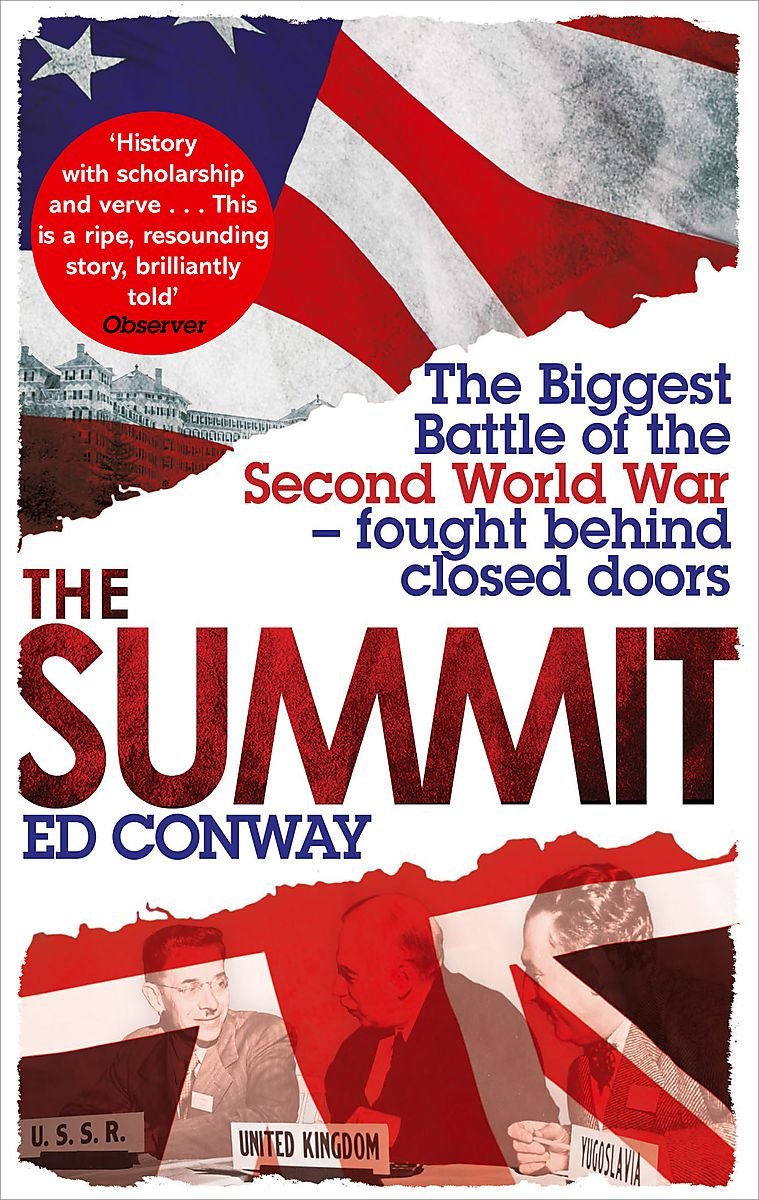 The Summit. The Biggest Battle of the Second World War - fought behind closed doors
The Summit. The Biggest Battle of the Second World War - fought behind closed doors