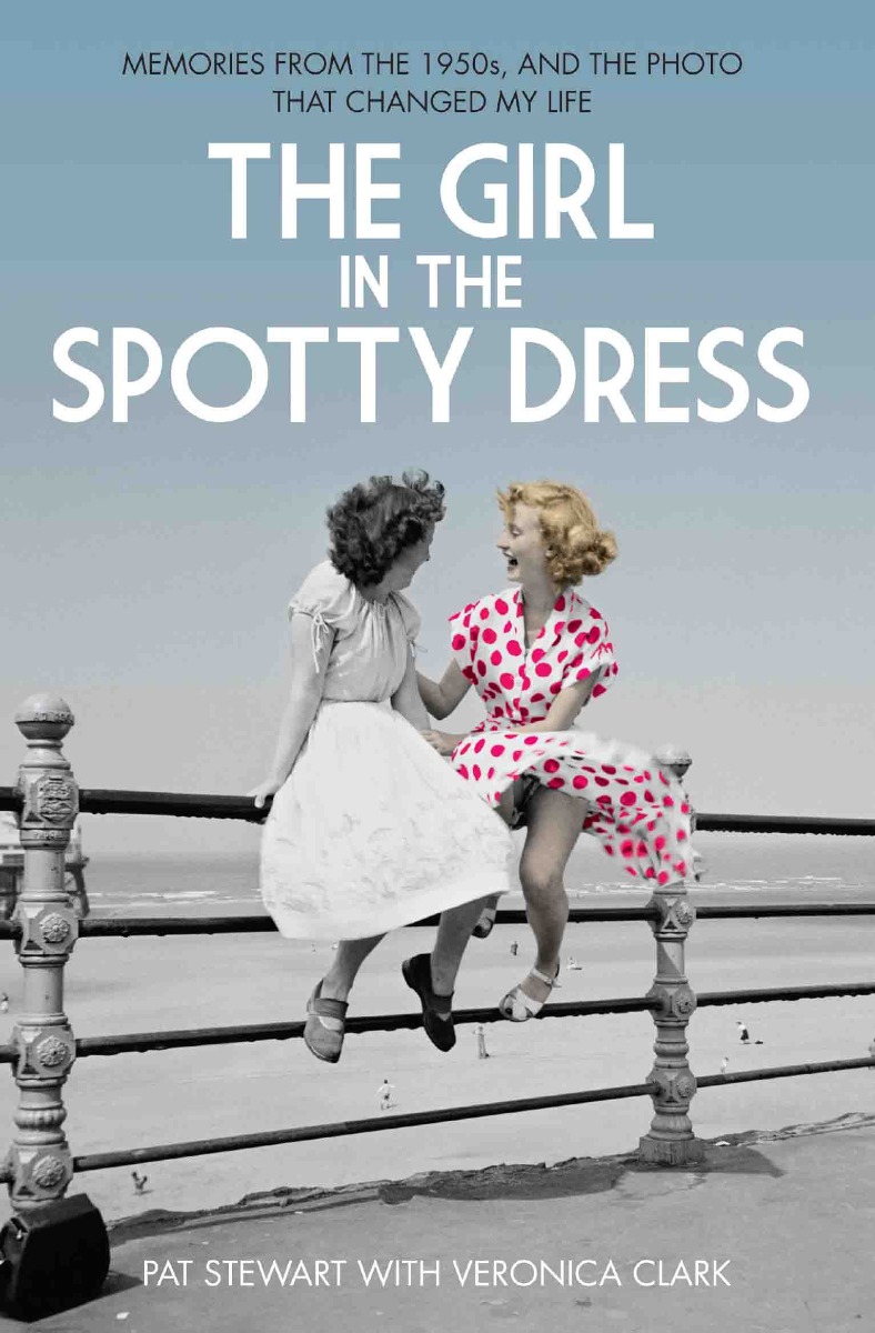 The Girl in the Spotty Dress: Memories from the 1950s and the Photo that Changed My Life
The Girl in the Spotty Dress: Memories from the 1950s and the Photo that Changed My Life