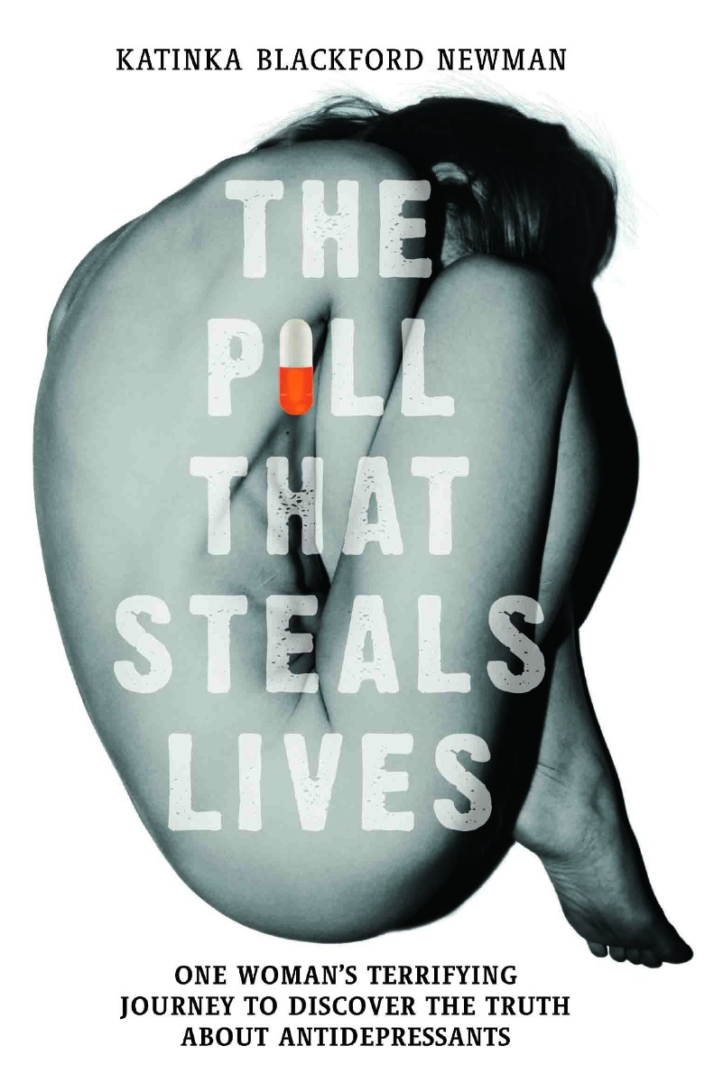 The Pill That Steals Lives. One Woman's Terrifying Journey to Discover the Truth About Antidepressants
The Pill That Steals Lives. One Woman's Terrifying Journey to Discover the Truth About Antidepressants