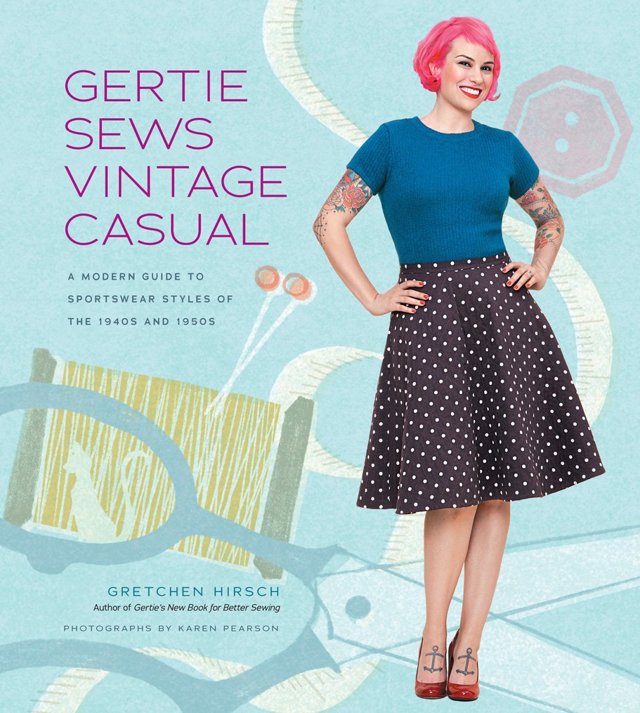 Gertie Sews Vintage Casual. A Modern Guide to Sportswear Styles of the 1940s and 1950s
Gertie Sews Vintage Casual. A Modern Guide to Sportswear Styles of the 1940s and 1950s