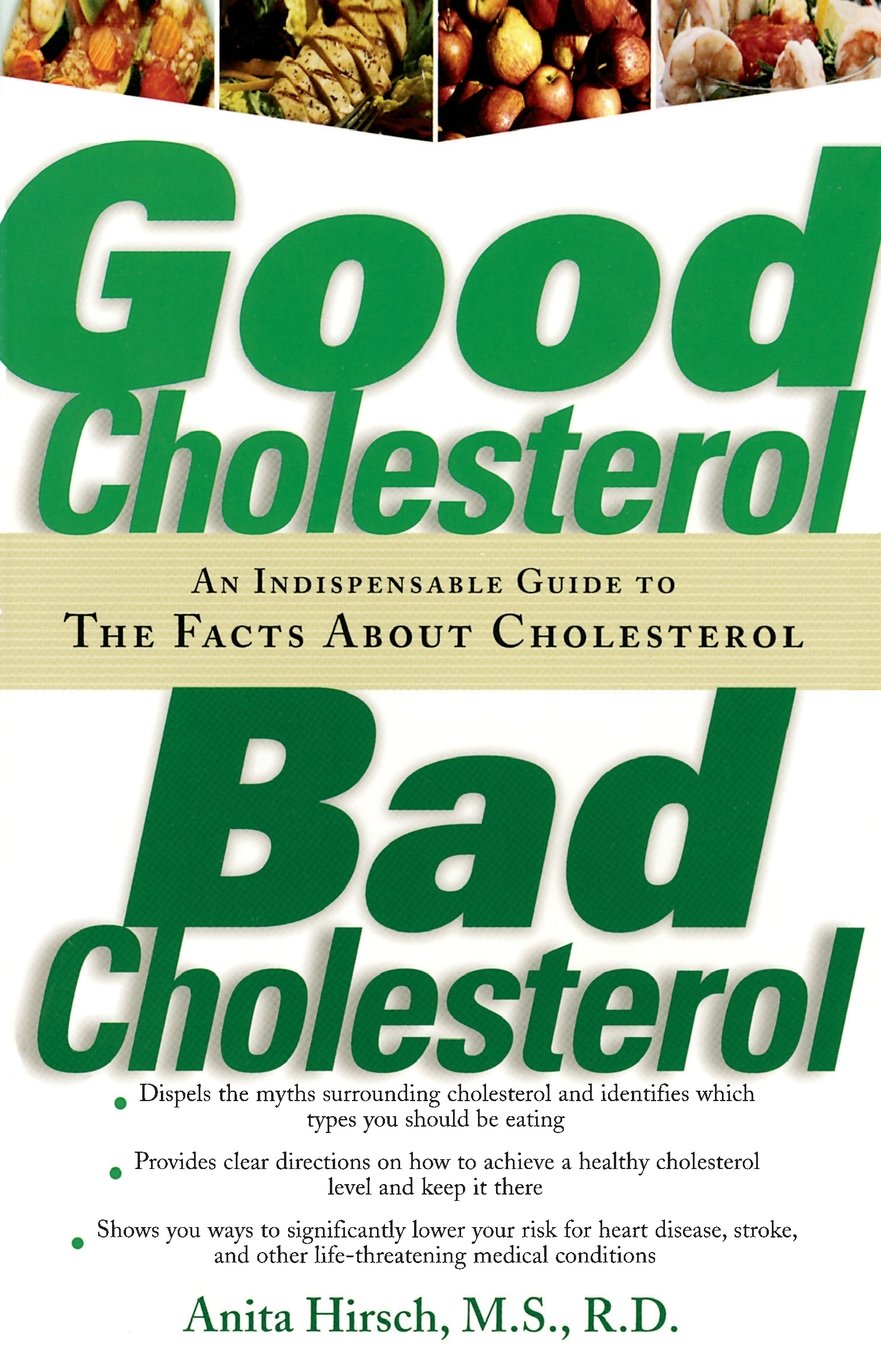 Good Cholesterol, Bad Cholesterol. An Indispensable Guide to the Facts about Cholesterol
Good Cholesterol, Bad Cholesterol. An Indispensable Guide to the Facts about Cholesterol