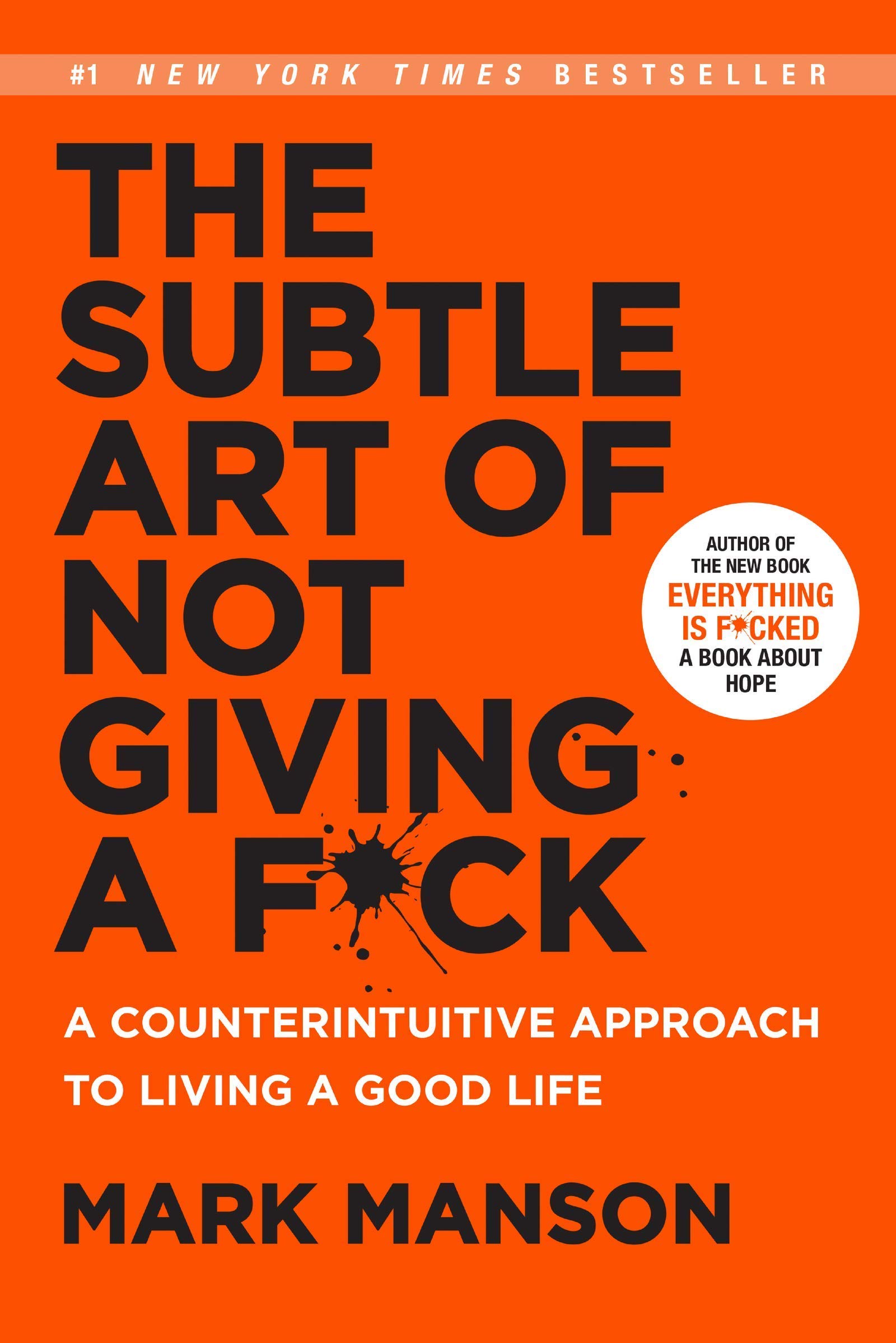 The Subtle Art of Not Giving a F*ck: A Counterintuitive Approach to Living a Good Life
The Subtle Art of Not Giving a F*ck: A Counterintuitive Approach to Living a Good Life