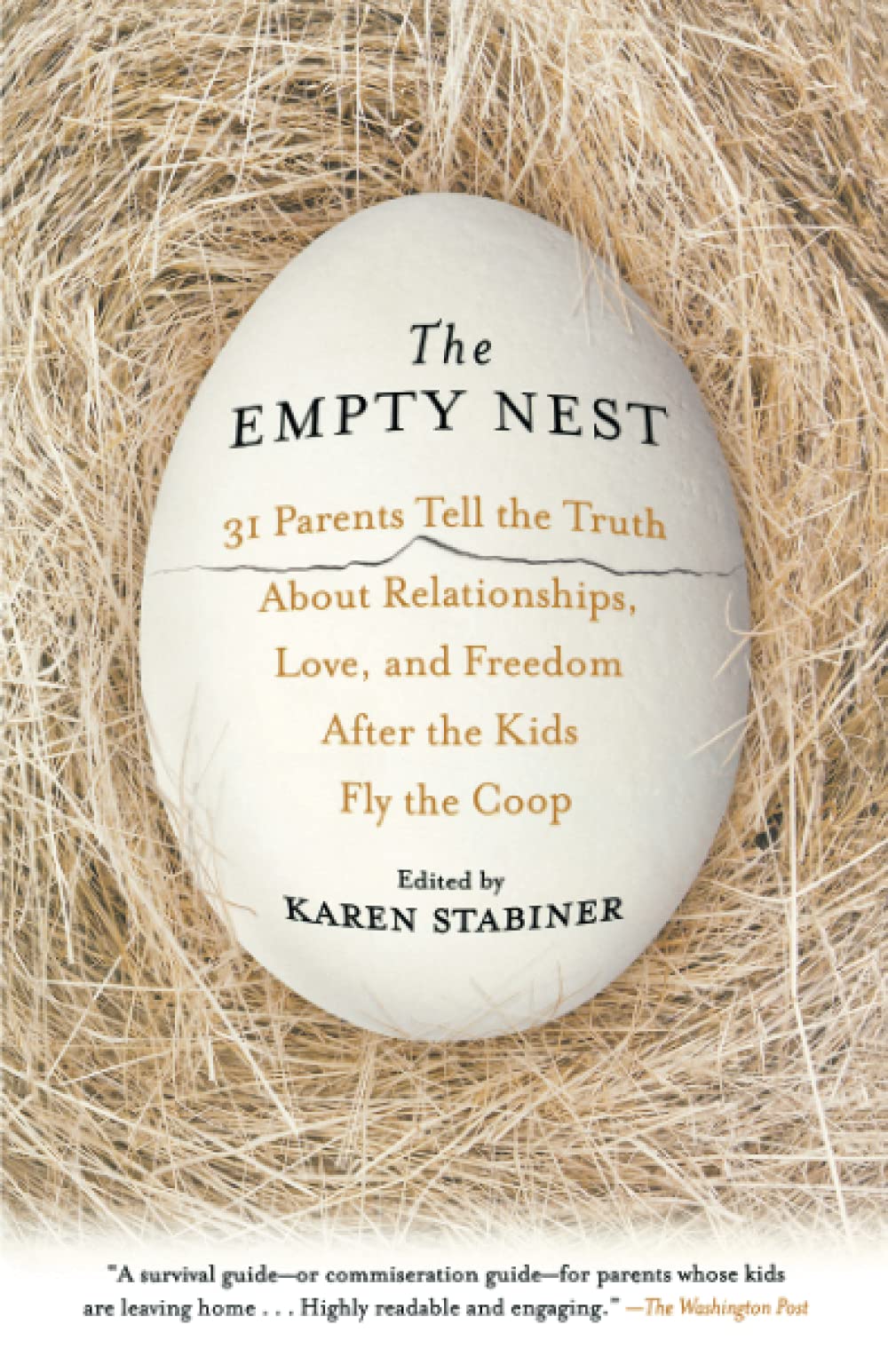The Empty Nest. 31 Parents Tell the Truth About Relationships, Love, and Freedom After the Kids Fly the Coop
The Empty Nest. 31 Parents Tell the Truth About Relationships, Love, and Freedom After the Kids Fly the Coop
