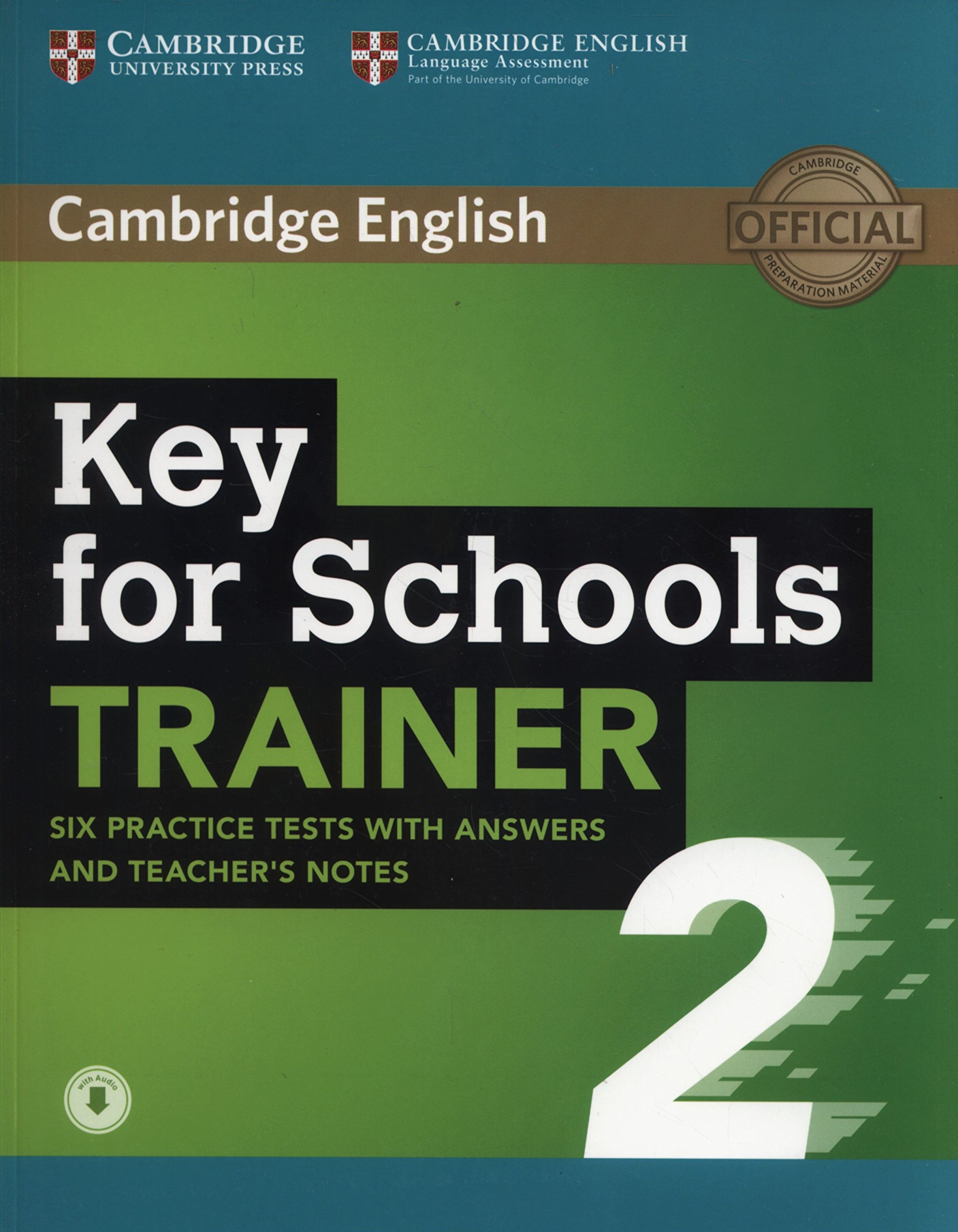 Key for Schools Trainer 2: Six Practice Tests with Answers and Teacher's Notes with Audio
Key for Schools Trainer 2: Six Practice Tests with Answers and Teacher's Notes with Audio