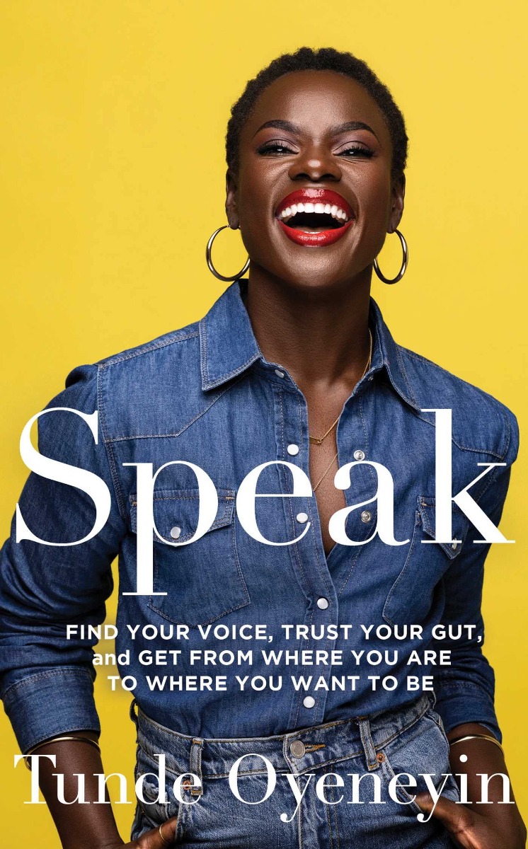 SPEAK. How to find your voice, trust your gut, and get from where you are to where you want to be
SPEAK. How to find your voice, trust your gut, and get from where you are to where you want to be