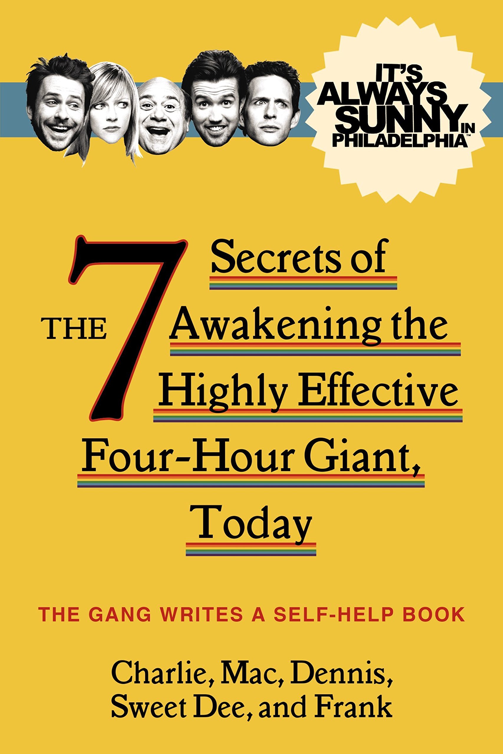 It's Always Sunny in Philadelphia: The 7 Secrets of Awakening the Highly Effective Four-Hour Giant, Today
It's Always Sunny in Philadelphia: The 7 Secrets of Awakening the Highly Effective Four-Hour Giant, Today