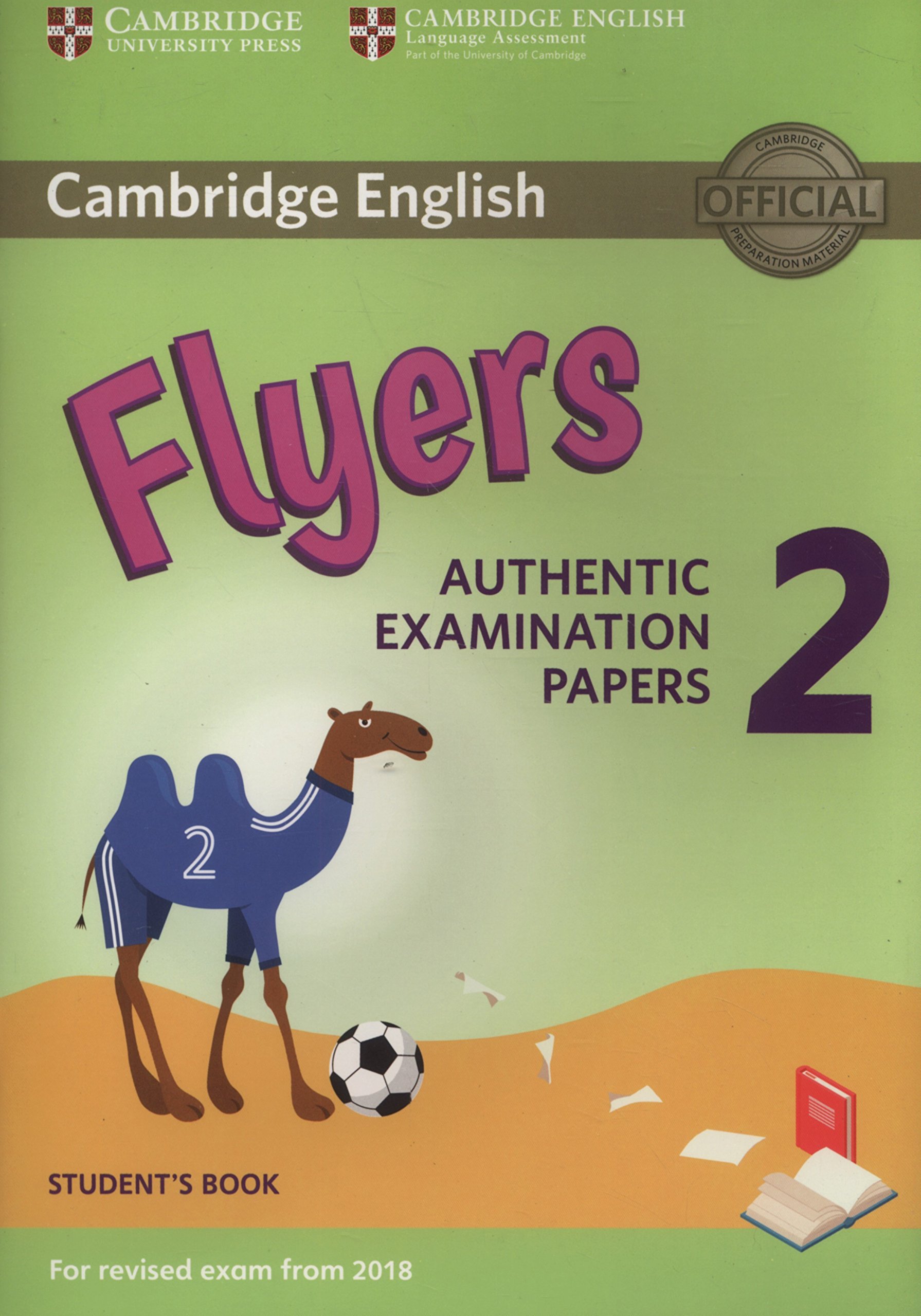 Cambridge English Young Learners 2 for Revised Exam from 2018 Flyers Student's Book Authentic Examination Papers
Cambridge English Young Learners 2 for Revised Exam from 2018 Flyers Student's Book Authentic Examination Papers