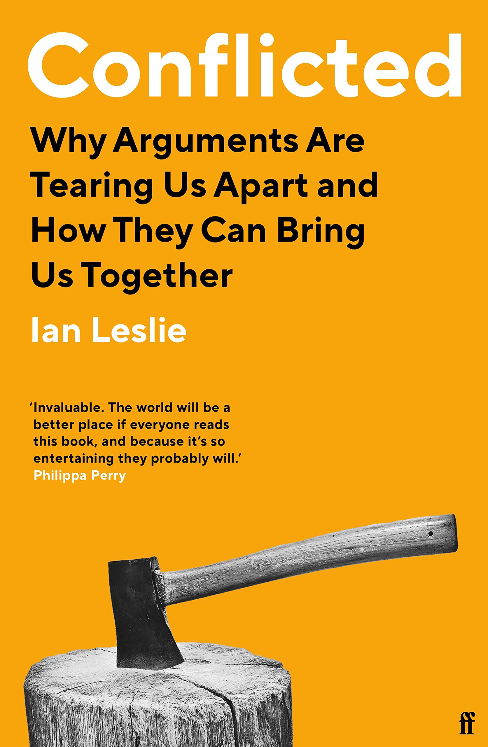Conflicted. Why Arguments Are Tearing Us Apart and How They Can Bring Us Together 
Conflicted. Why Arguments Are Tearing Us Apart and How They Can Bring Us Together