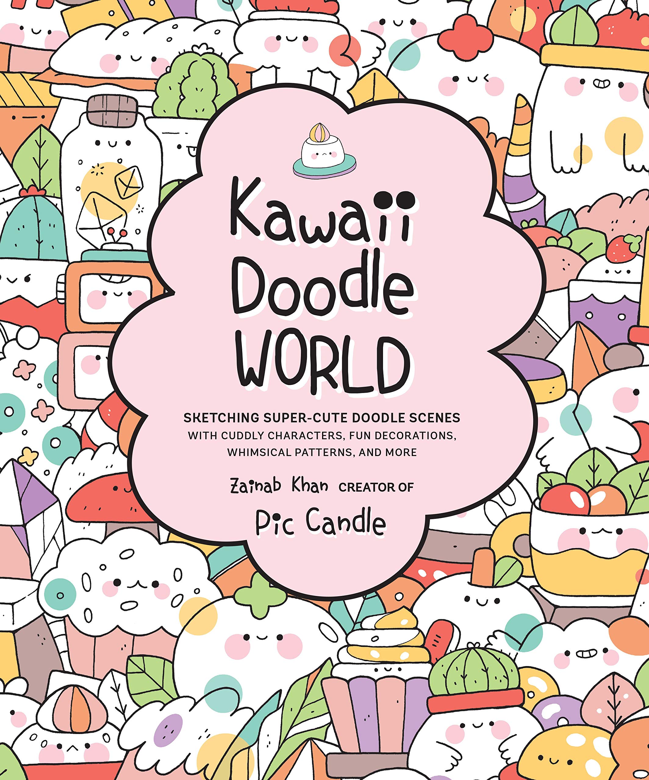 Kawaii Doodle World. Sketching Super-Cute Doodle Scenes with Cuddly Characters, Fun Decorations, Whimsical Patterns, and More
Kawaii Doodle World. Sketching Super-Cute Doodle Scenes with Cuddly Characters, Fun Decorations, Whimsical Patterns, and More