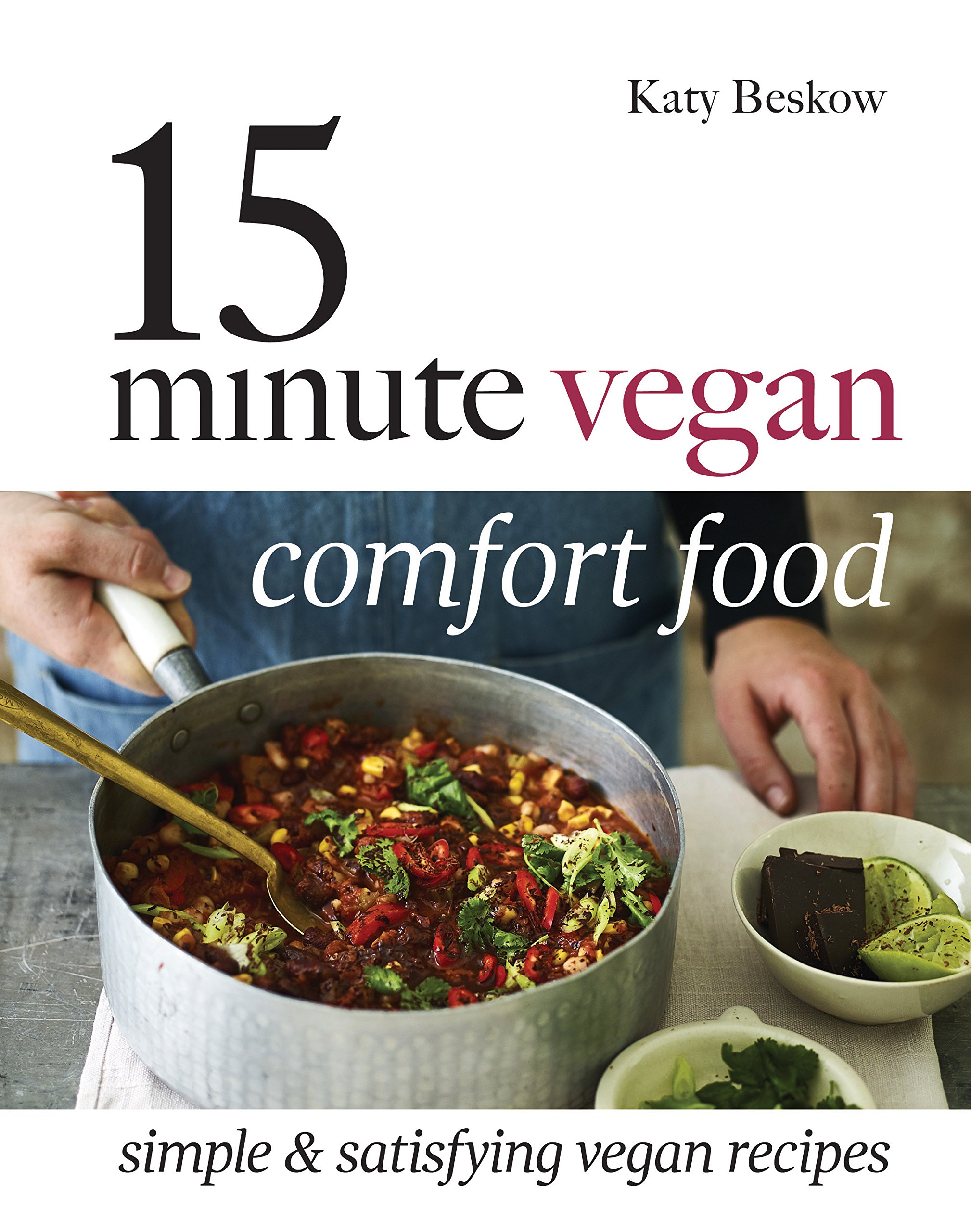 15 Minute Vegan Comfort Food: Simple & satisfying vegan recipes
15 Minute Vegan Comfort Food: Simple & satisfying vegan recipes