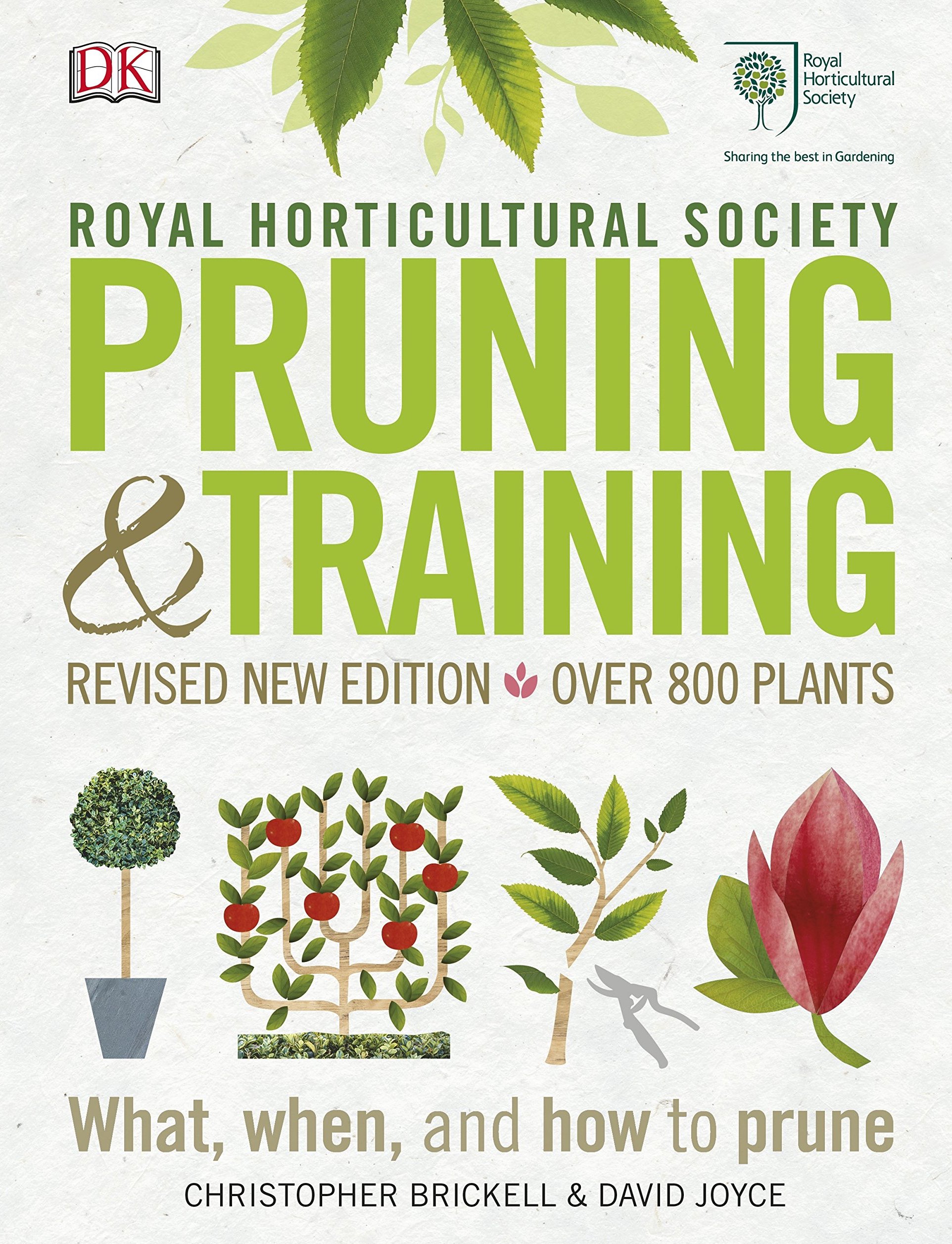 RHS Pruning & Training. Revised New Edition; Over 800 Plants; What, When, and How to Prune