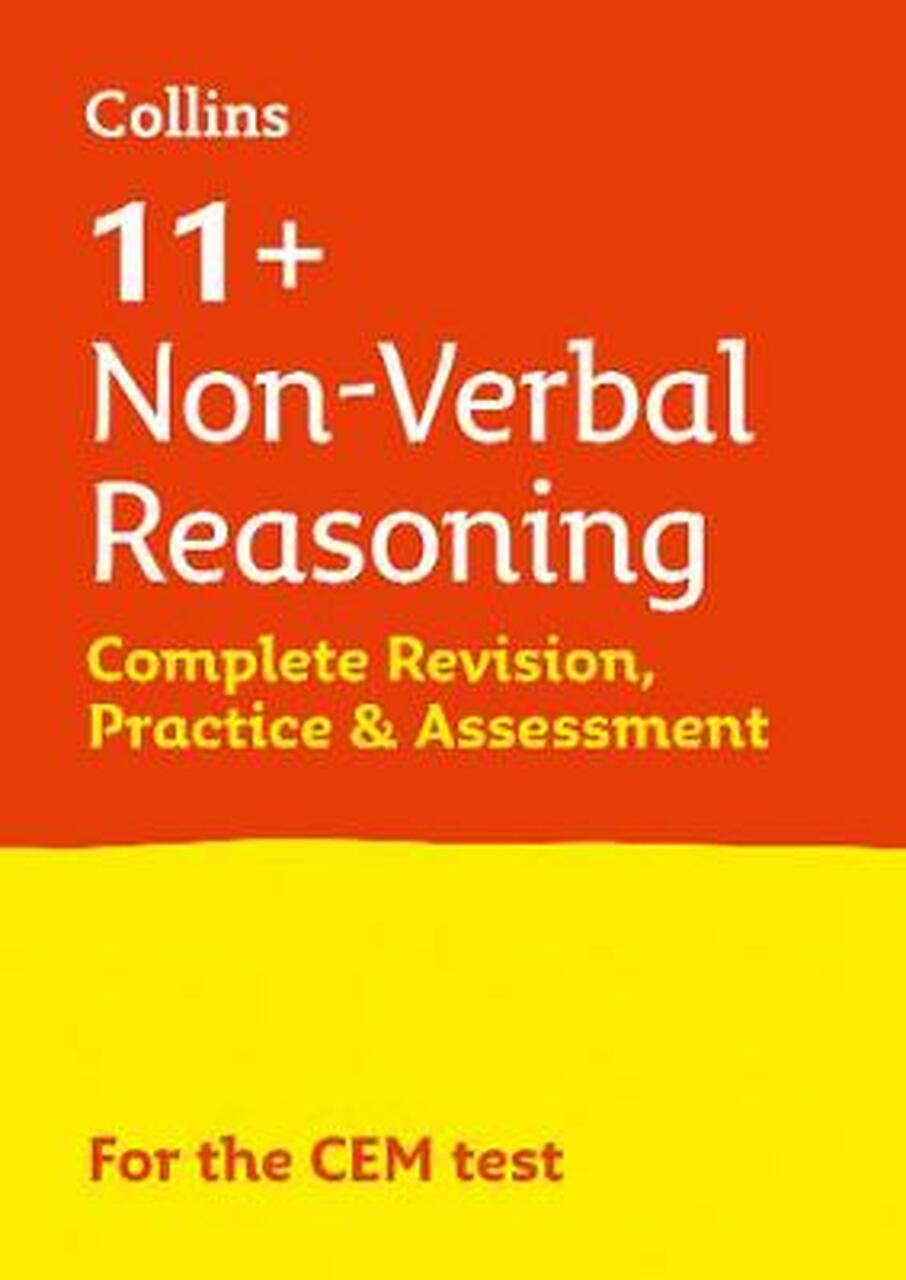 11+ Non-Verbal Reasoning Complete Revision, Practice & Assessment for CEM : For the 2021 Cem Tests
11+ Non-Verbal Reasoning Complete Revision, Practice & Assessment for CEM : For the 2021 Cem Tests