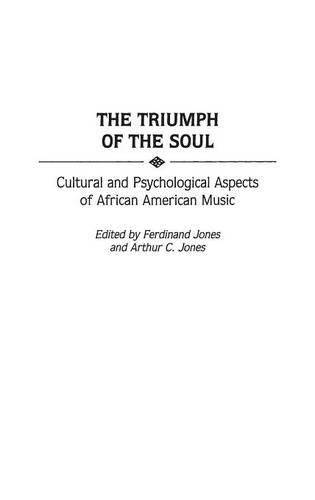 The Triumph of the Soul: Cultural and Psychological Aspects of African American Music
The Triumph of the Soul: Cultural and Psychological Aspects of African American Music