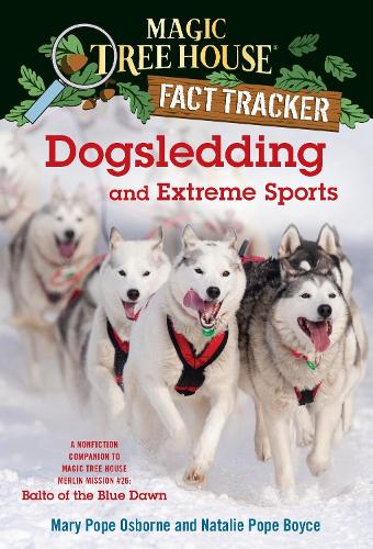 Dogsledding and Extreme Sports: A Nonfiction Companion to Magic Tree House Merlin Mission #26: Balto of the Blue Dawn
Dogsledding and Extreme Sports: A Nonfiction Companion to Magic Tree House Merlin Mission #26: Balto of the Blue Dawn