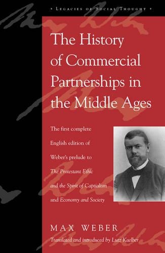 The History of Commercial Partnerships in the Middle Ages: The First Complete English Edition of Weber's Prelude to The Protestant Ethic and the Spirit of Capitalism and Economy and Society
The History of Commercial Partnerships in the Middle Ages: The First Complete English Edition of Weber's Prelude to The Protestant Ethic and the Spirit of Capitalism and Economy and Society