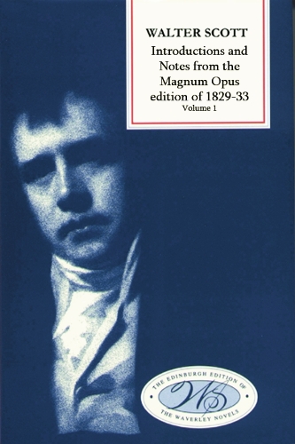 Introductions and Notes from the Magnum Opus: Waverley to a Legend of the Wars of Montrose
Introductions and Notes from the Magnum Opus: Waverley to a Legend of the Wars of Montrose