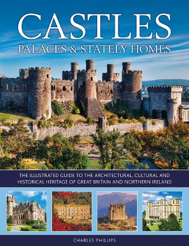 Castles, Palaces & Stately Homes: The illustrated guide to the architectural, cultural and historical heritage of Great Britain and Northern Ireland
Castles, Palaces & Stately Homes: The illustrated guide to the architectural, cultural and historical heritage of Great Britain and Northern Ireland