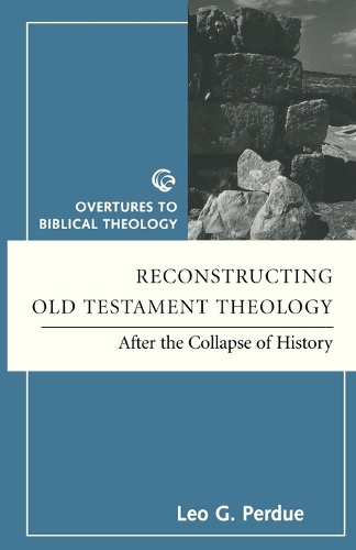 Reconstructing Old Testament Theology: After the Collapse of History, Second Edition
Reconstructing Old Testament Theology: After the Collapse of History, Second Edition
