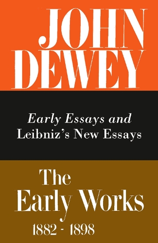 The Collected Works of John Dewey v. 1; 1882-1888, Early Essays and Leibniz's New Essays Concerning the Human Understanding: The Early Works, 1882-1898
The Collected Works of John Dewey v. 1; 1882-1888, Early Essays and Leibniz's New Essays Concerning the Human Understanding: The Early Works, 1882-1898