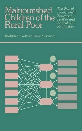 Malnourished Children of The Rural Poor: The Web of Food, Health, Education, Fertility, and Agricultural Production
Malnourished Children of The Rural Poor: The Web of Food, Health, Education, Fertility, and Agricultural Production