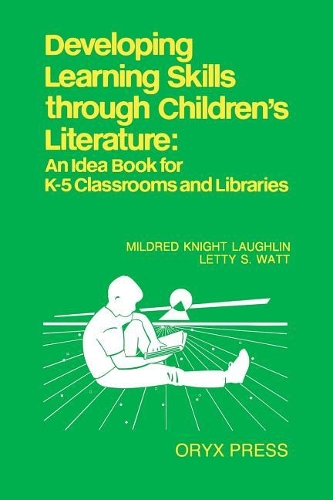 Developing Learning Skills through Children's Literature: An Idea Book for K-5 Classrooms and Libraries
Developing Learning Skills through Children's Literature: An Idea Book for K-5 Classrooms and Libraries