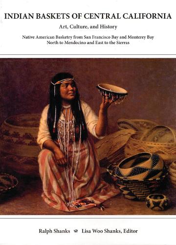 Indian Baskets of Central California: Art, Culture, and History Native American Basketry from San Francisco Bay and Monterey Bay North to Mendocino and East to the Sierras
Indian Baskets of Central California: Art, Culture, and History Native American Basketry from San Francisco Bay and Monterey Bay North to Mendocino and East to the Sierras