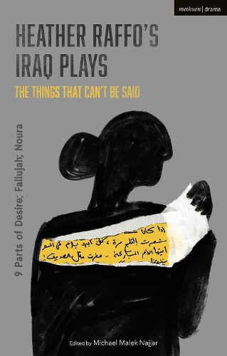Heather Raffo's Iraq Plays: The Things That Can't Be Said: 9 Parts of Desire; Fallujah; Noura
Heather Raffo's Iraq Plays: The Things That Can't Be Said: 9 Parts of Desire; Fallujah; Noura