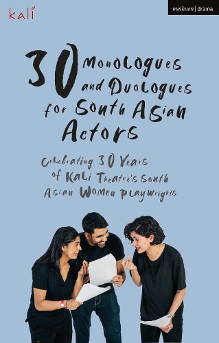30 Monologues and Duologues for South Asian Actors: Celebrating 30 Years of Kali Theatre's South Asian Women Playwrights
30 Monologues and Duologues for South Asian Actors: Celebrating 30 Years of Kali Theatre's South Asian Women Playwrights