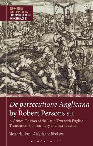 De persecutione Anglicana by Robert Persons S.J.: A Critical Edition of the Latin Text with English Translation, Commentary and Introduction
De persecutione Anglicana by Robert Persons S.J.: A Critical Edition of the Latin Text with English Translation, Commentary and Introduction