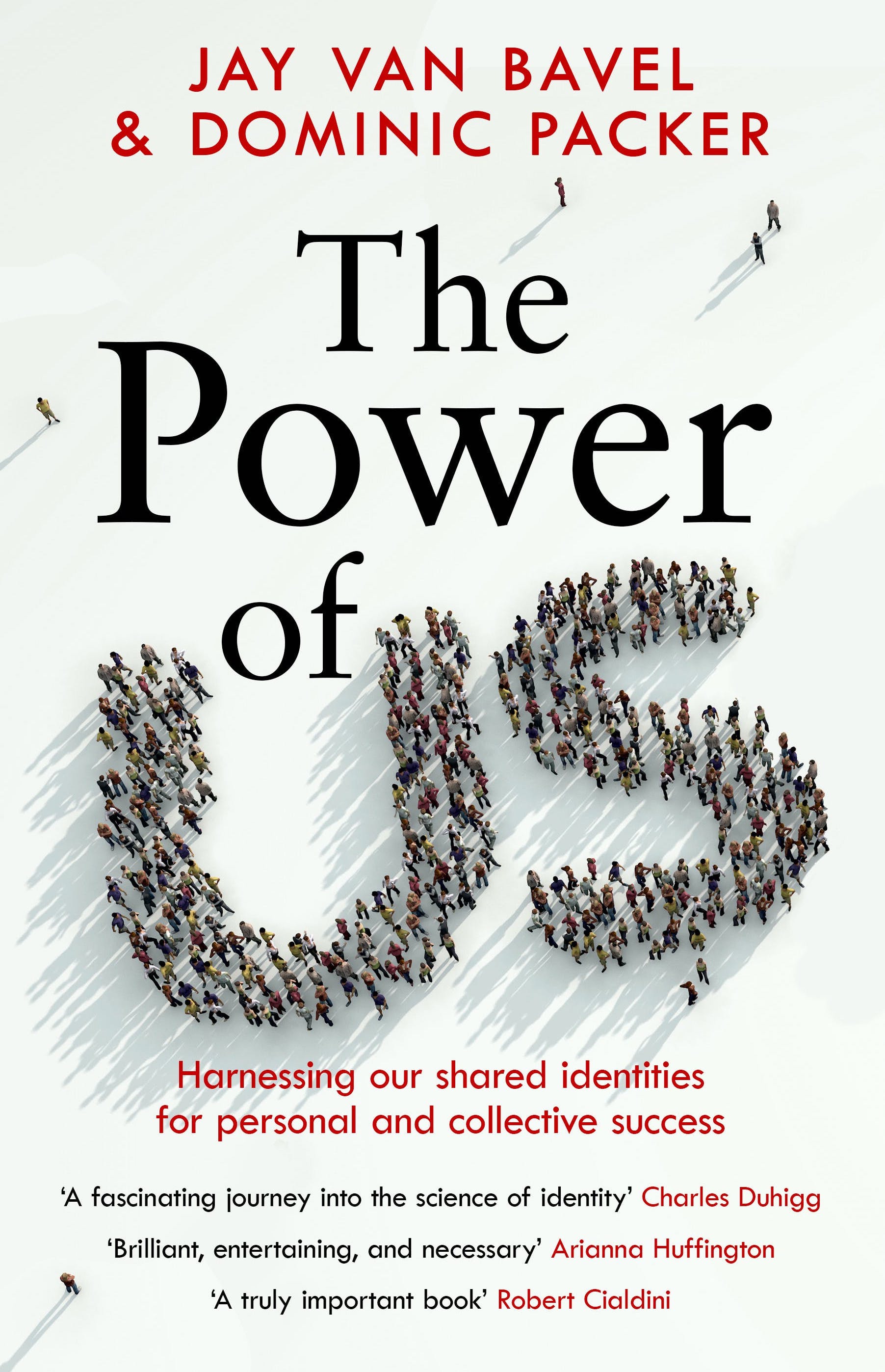 The Power of Us. Harnessing Our Shared Identities for Personal and Collective Success
The Power of Us. Harnessing Our Shared Identities for Personal and Collective Success