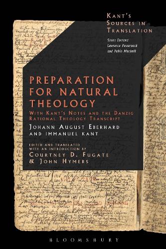 Preparation for Natural Theology: With Kant’s Notes and the Danzig Rational Theology Transcript
Preparation for Natural Theology: With Kant’s Notes and the Danzig Rational Theology Transcript