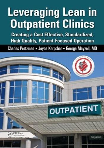 Leveraging Lean in Outpatient Clinics: Creating a Cost Effective, Standardized, High Quality, Patient-Focused Operation
Leveraging Lean in Outpatient Clinics: Creating a Cost Effective, Standardized, High Quality, Patient-Focused Operation