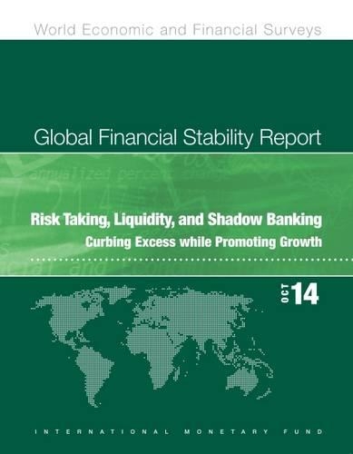 Global financial stability report: risk taking, liquidity, and shadow banking, curbing excess while promoting growth
Global financial stability report: risk taking, liquidity, and shadow banking, curbing excess while promoting growth