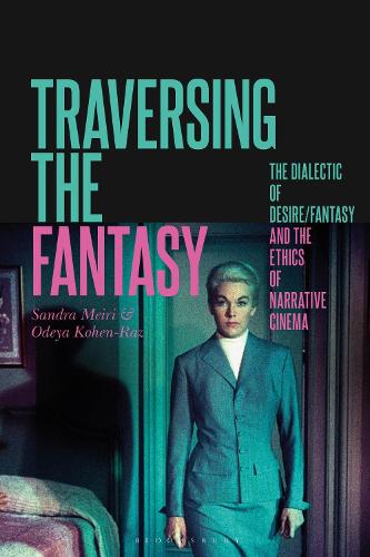 Traversing the Fantasy: The Dialectic of Desire/Fantasy and the Ethics of Narrative Cinema
Traversing the Fantasy: The Dialectic of Desire/Fantasy and the Ethics of Narrative Cinema