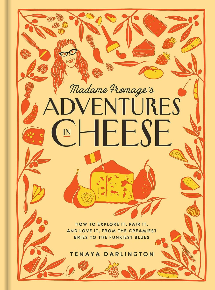 Madame Fromage's Adventures in Cheese: How to Explore It, Pair It, and Love It, from the Creamiest Bries to the Funkiest Blues
Madame Fromage's Adventures in Cheese: How to Explore It, Pair It, and Love It, from the Creamiest Bries to the Funkiest Blues