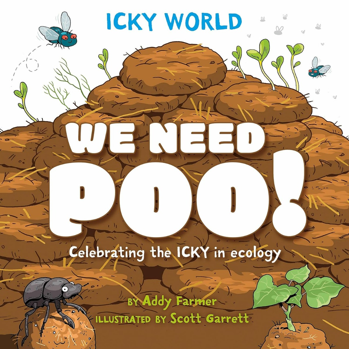 Icky World: We Need POO!: Celebrating the icky but important parts of Earth's ecology
Icky World: We Need POO!: Celebrating the icky but important parts of Earth's ecology