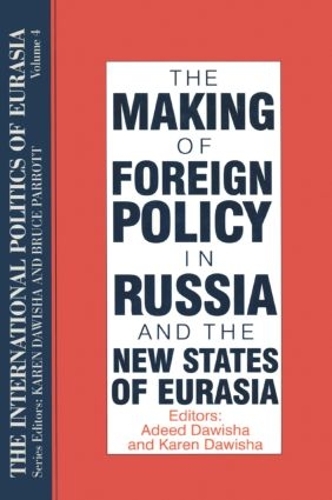 The International Politics of Eurasia: v. 4: The Making of Foreign Policy in Russia and the New States of Eurasia
The International Politics of Eurasia: v. 4: The Making of Foreign Policy in Russia and the New States of Eurasia