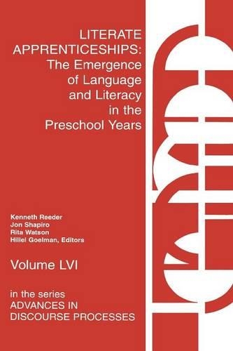 Literate Apprenticeships: The Emergence of Language and Literacy in the Preschool Years
Literate Apprenticeships: The Emergence of Language and Literacy in the Preschool Years