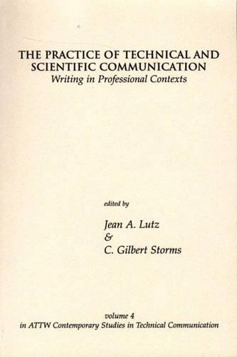The Practice of Technical and Scientific Communication: Writing in Professional Contexts
The Practice of Technical and Scientific Communication: Writing in Professional Contexts