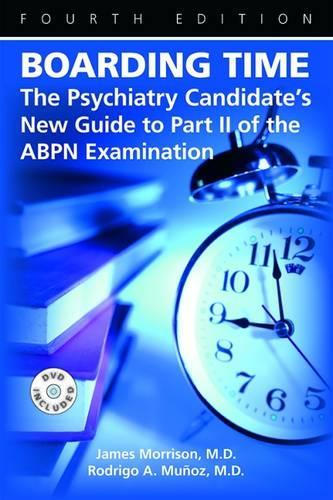 Boarding Time: The Psychiatry Candidate's New Guide to Part II of the ABPN Examination
Boarding Time: The Psychiatry Candidate's New Guide to Part II of the ABPN Examination