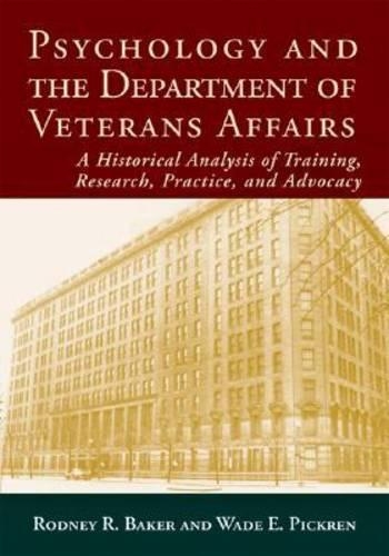 Psychology and the Department of Veterans Affairs: A Historical Analysis of Training, Research, Practice, and Advocacy
Psychology and the Department of Veterans Affairs: A Historical Analysis of Training, Research, Practice, and Advocacy