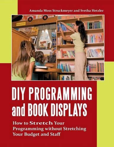 DIY Programming and Book Displays: How to Stretch Your Programming without Stretching Your Budget and Staff
DIY Programming and Book Displays: How to Stretch Your Programming without Stretching Your Budget and Staff
