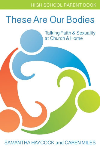 These Are Our Bodies, High School Parent Book: Talking Faith & Sexuality at Church & Home (High School Parent Book)
These Are Our Bodies, High School Parent Book: Talking Faith & Sexuality at Church & Home (High School Parent Book)